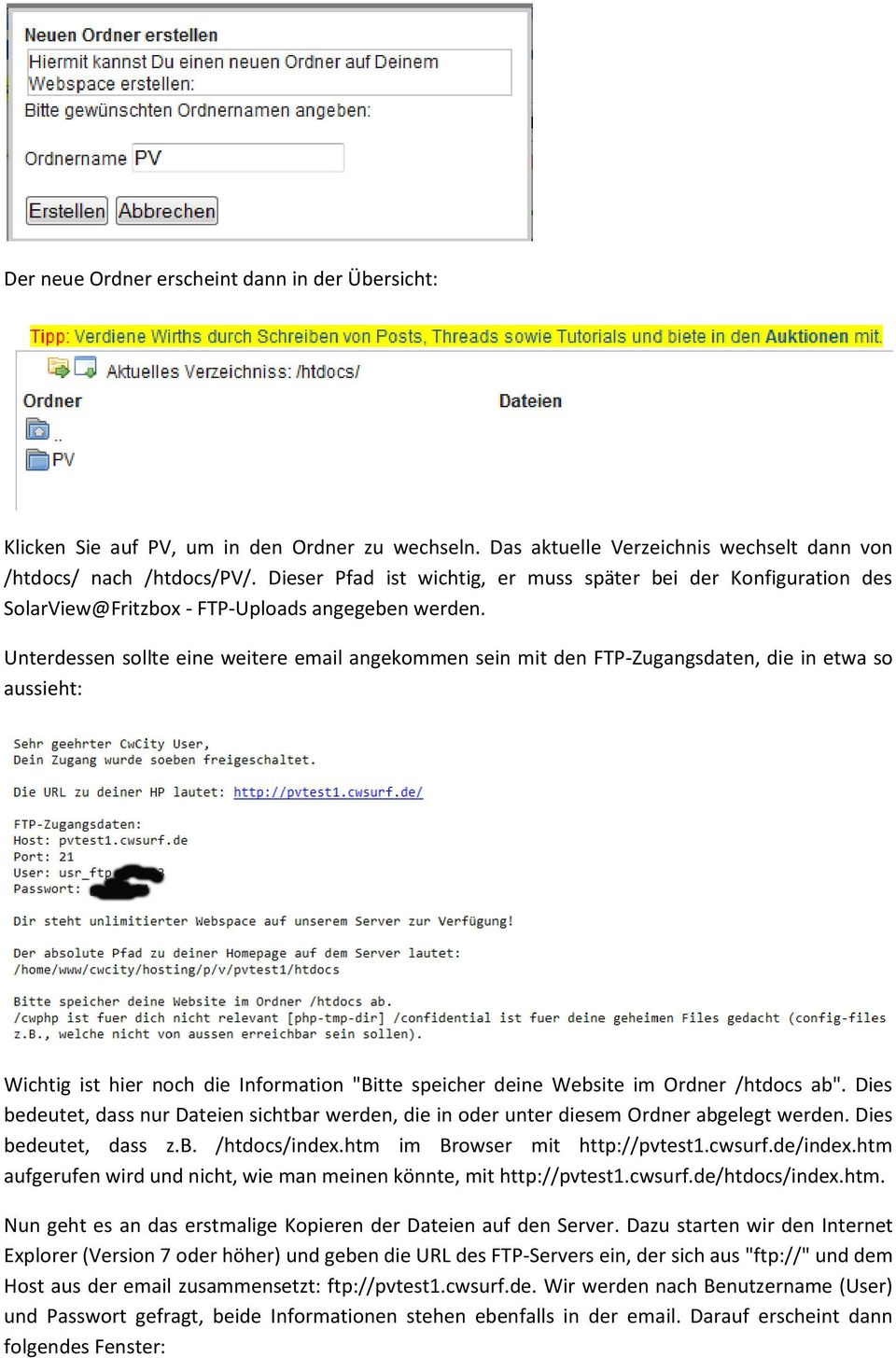 Unterdessen sollte eine weitere email angekommen sein mit den FTP-Zugangsdaten, die in etwa so aussieht: Wichtig ist hier noch die Information "Bitte speicher deine Website im Ordner /htdocs ab".