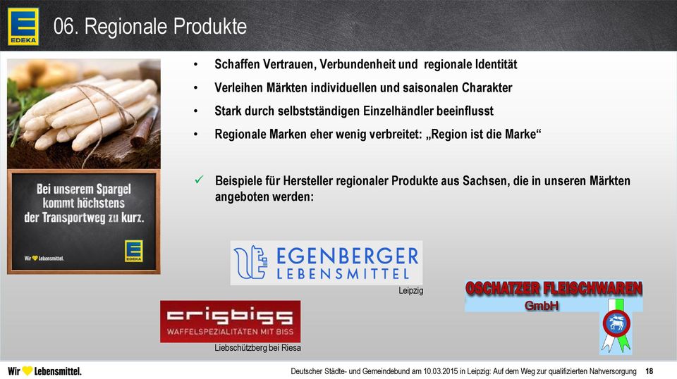 ist die Marke Beispiele für Hersteller regionaler Produkte aus Sachsen, die in unseren Märkten angeboten werden: Leipzig