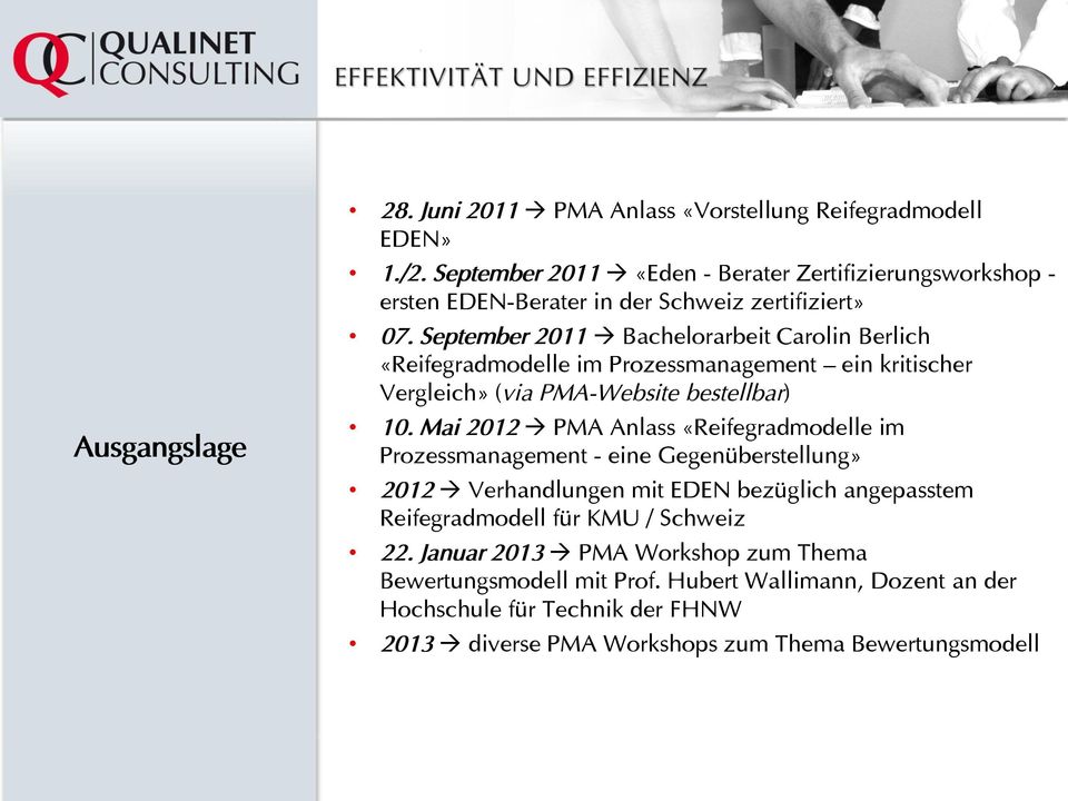September 2011 Bachelorarbeit Carolin Berlich «Reifegradmodelle im Prozessmanagement ein kritischer Vergleich» (via PMA-Website bestellbar) 10.