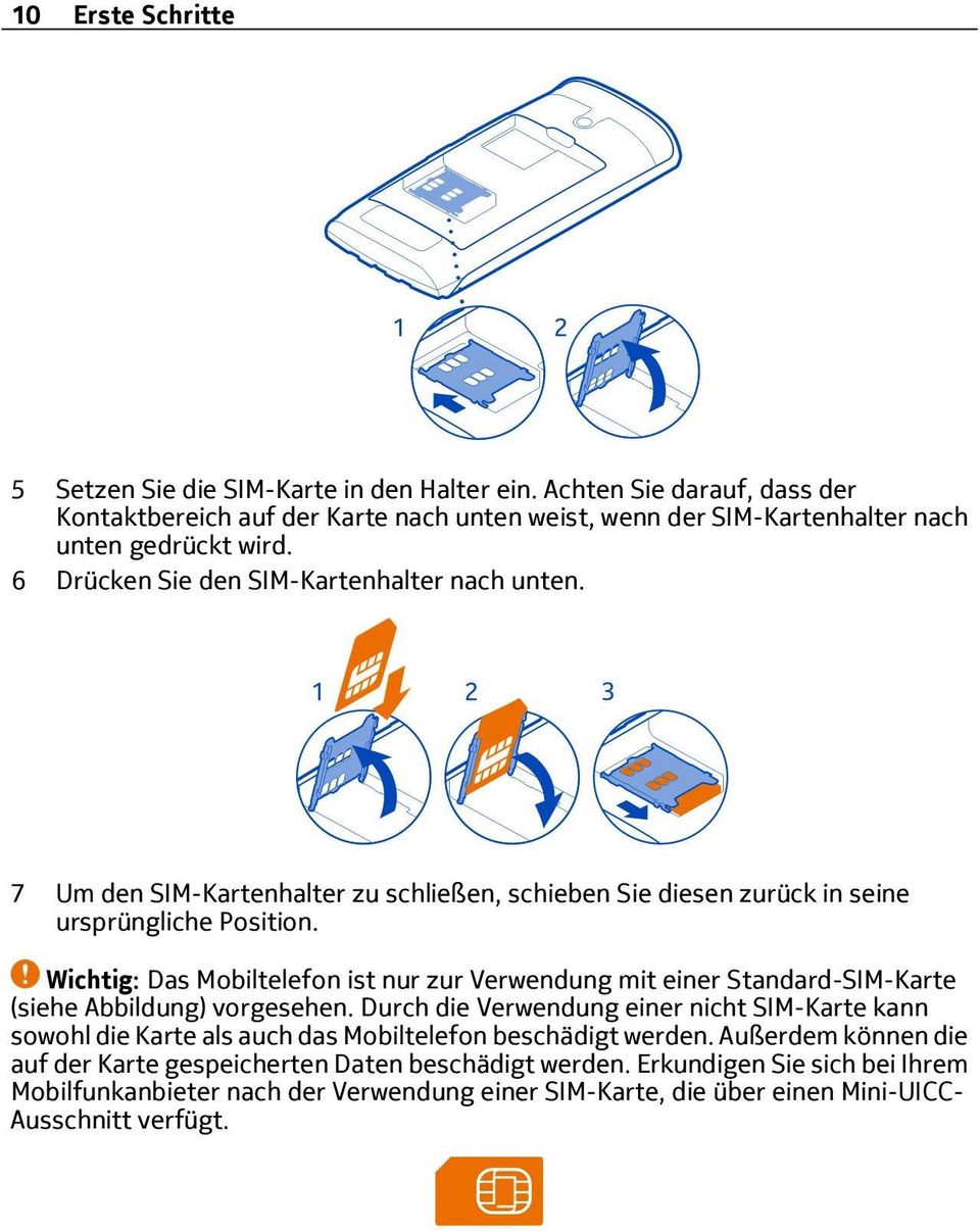 Wichtig: Das Mobiltelefon ist nur zur Verwendung mit einer Standard-SIM-Karte (siehe Abbildung) vorgesehen.