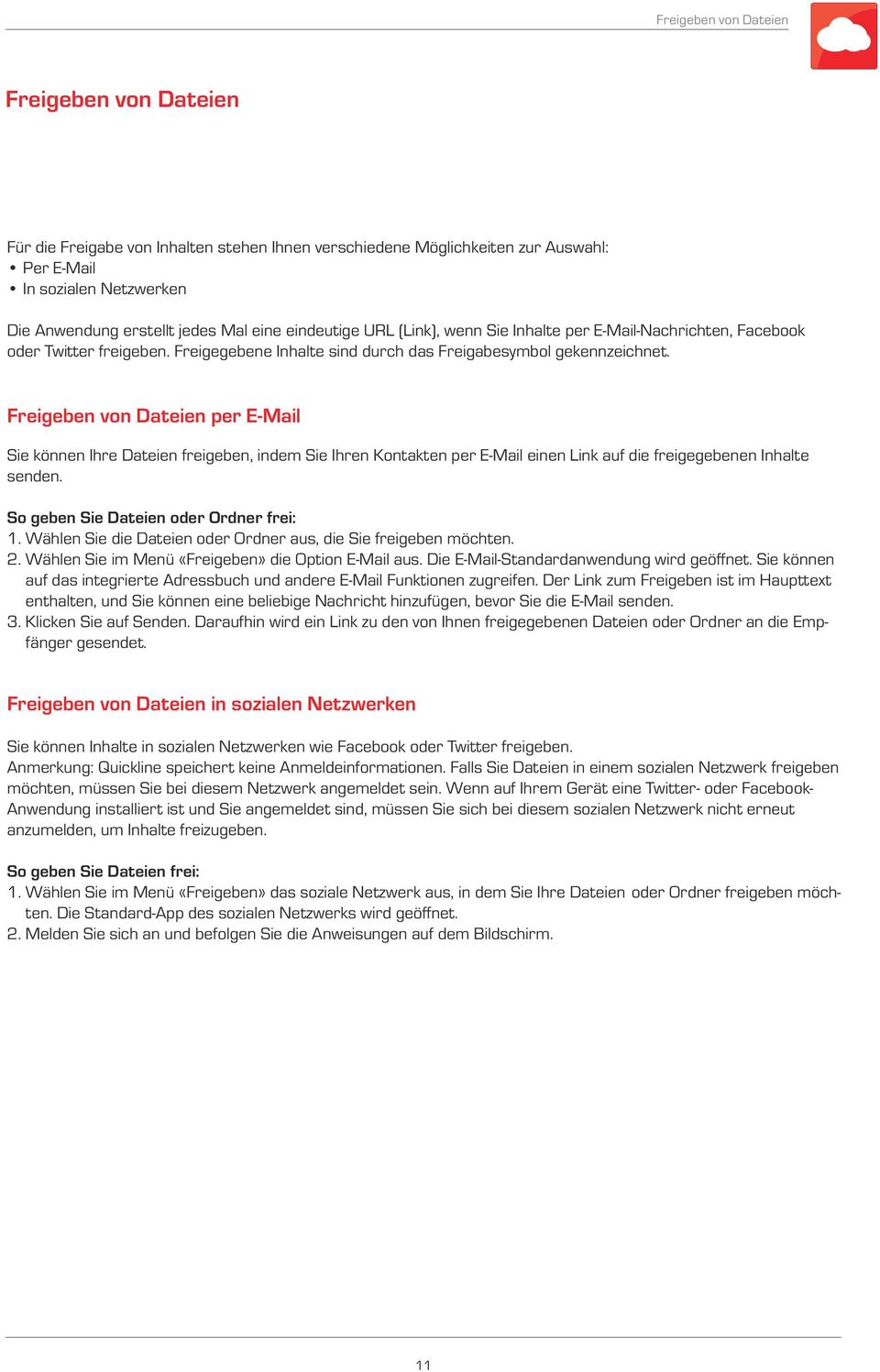 Freigeben von Dateien per E-Mail Sie können Ihre Dateien freigeben, indem Sie Ihren Kontakten per E-Mail einen Link auf die freigegebenen Inhalte senden. So geben Sie Dateien oder Ordner frei: 1.