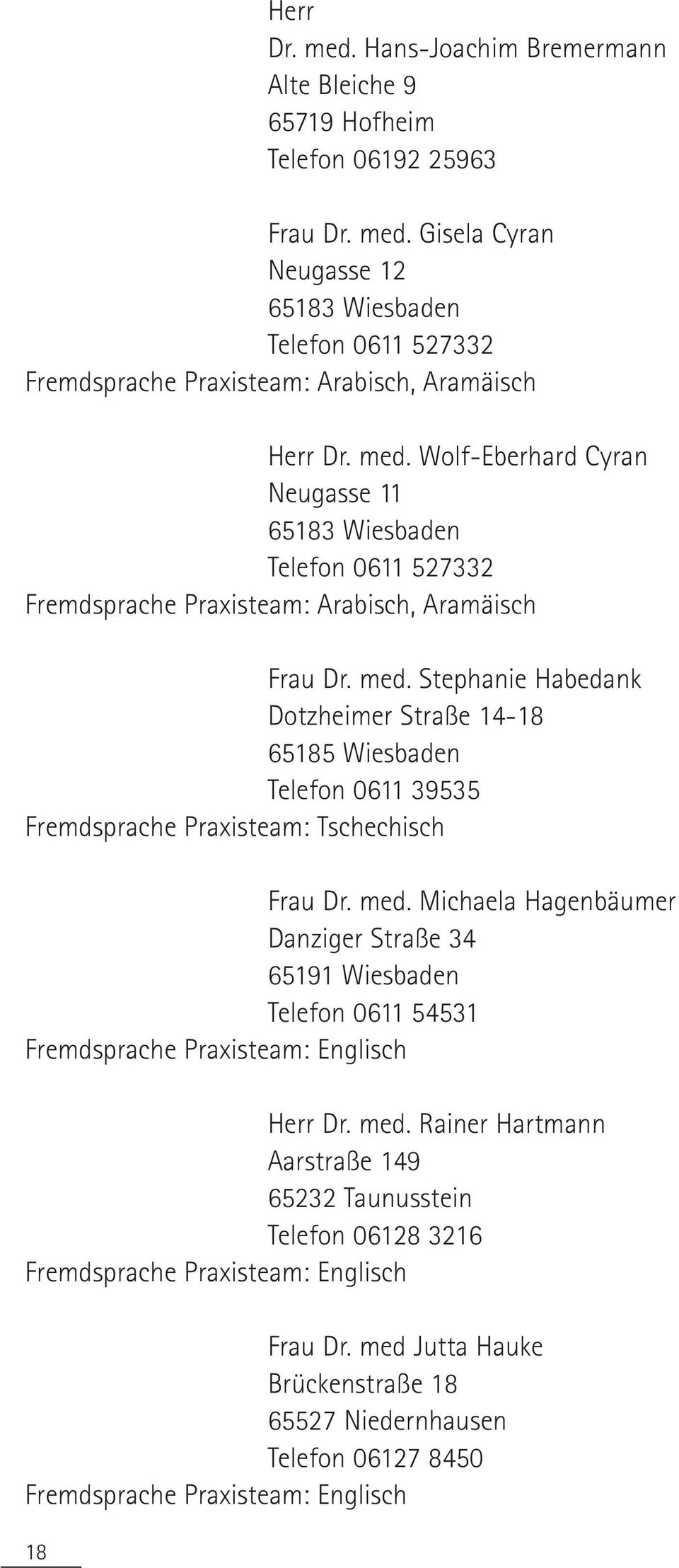 Stephanie Habedank Dotzheimer Straße 14-18 Telefon 0611 39535 Fremdsprache Praxisteam: Tschechisch Frau Dr. med.