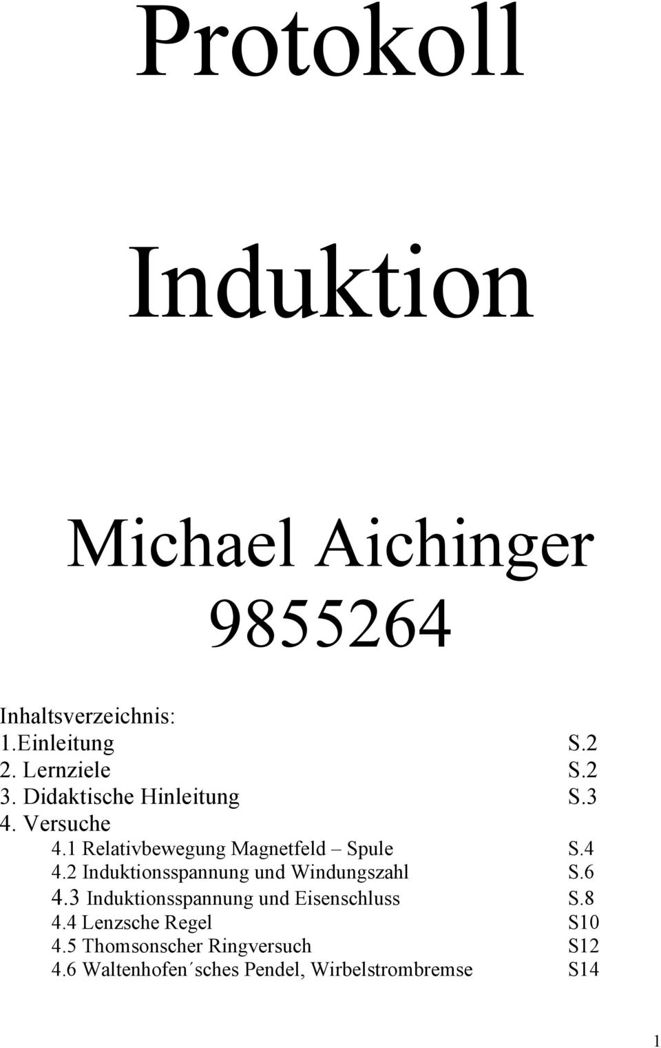 4 4.2 Induktionsspannung und Windungszahl S.6 4.3 Induktionsspannung und Eisenschluss S.8 4.