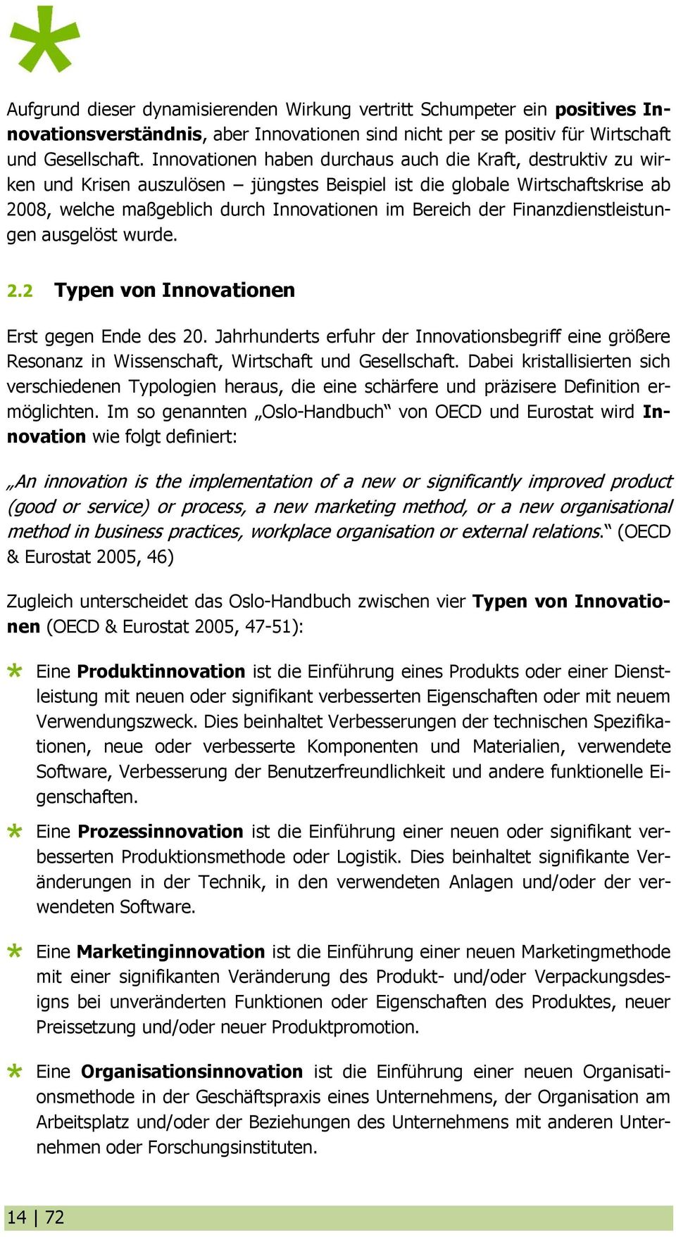 Finanzdienstleistungen ausgelöst wurde. 2.2 Typen von Innovationen Erst gegen Ende des 20.