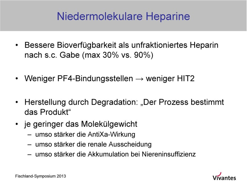 90%) Weniger PF4-Bindungsstellen weniger HIT2 Herstellung durch Degradation: Der Prozess