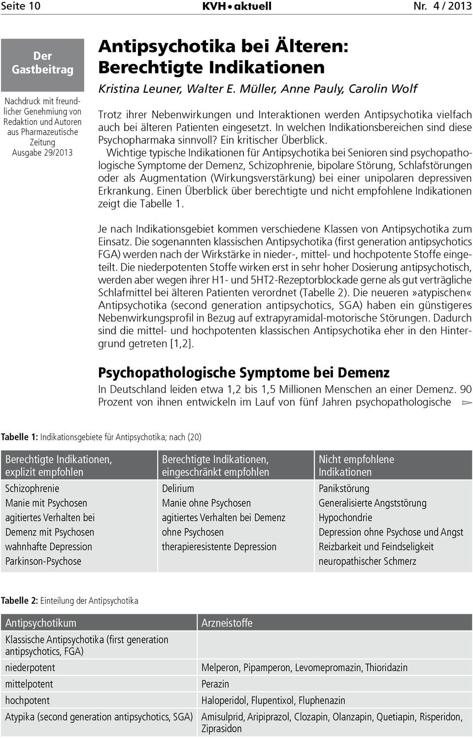 Leuner, Walter E. Müller, Anne Pauly, Carolin Wolf Trotz ihrer Nebenwirkungen und Interaktionen werden Antipsychotika vielfach auch bei älteren Patienten eingesetzt.