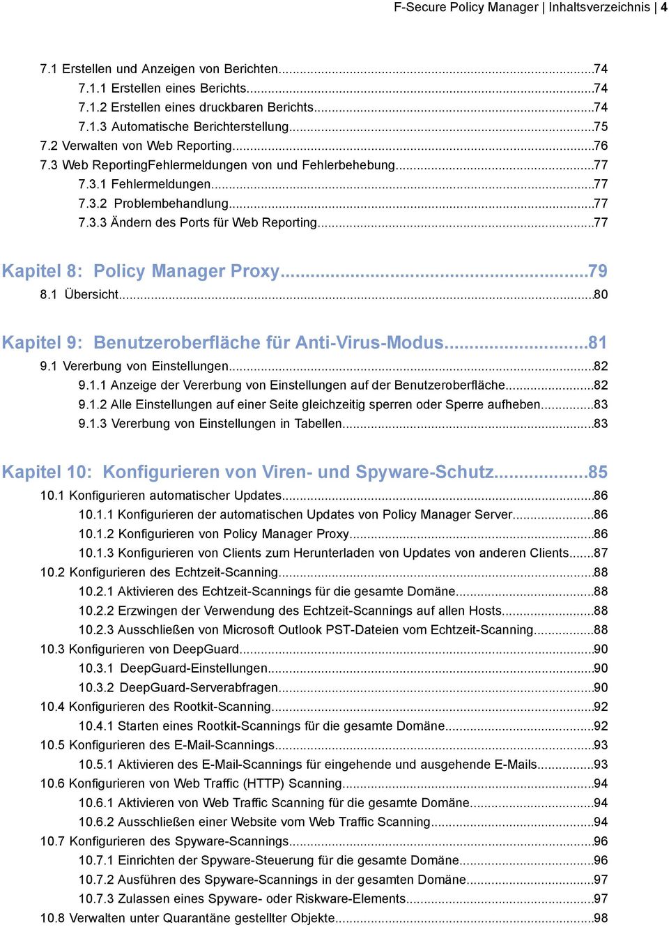 ..77 Kapitel 8: Policy Manager Proxy...79 8.1 Übersicht...80 Kapitel 9: Benutzeroberfläche für Anti-Virus-Modus...81 9.1 Vererbung von Einstellungen...82 9.1.1 Anzeige der Vererbung von Einstellungen auf der Benutzeroberfläche.