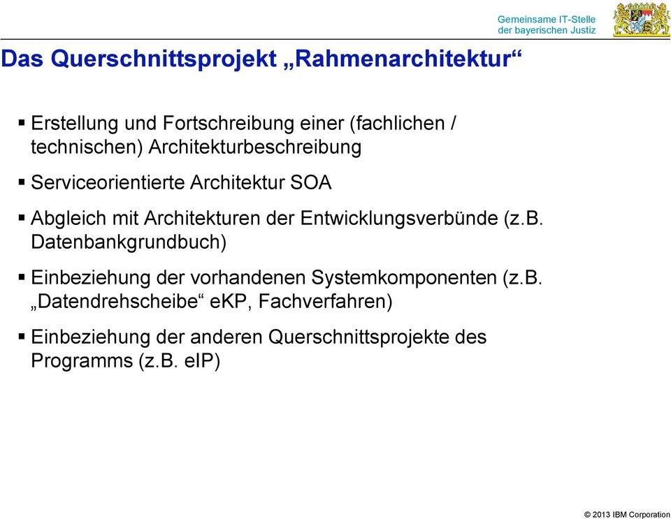Architekturen der Entwicklungsverbünde (z.b. Datenbankgrundbuch) Einbeziehung der vorhandenen Systemkomponenten (z.