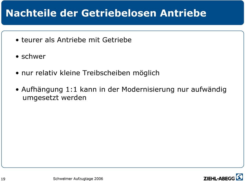 Treibscheiben möglich Aufhängung 1:1 kann in der