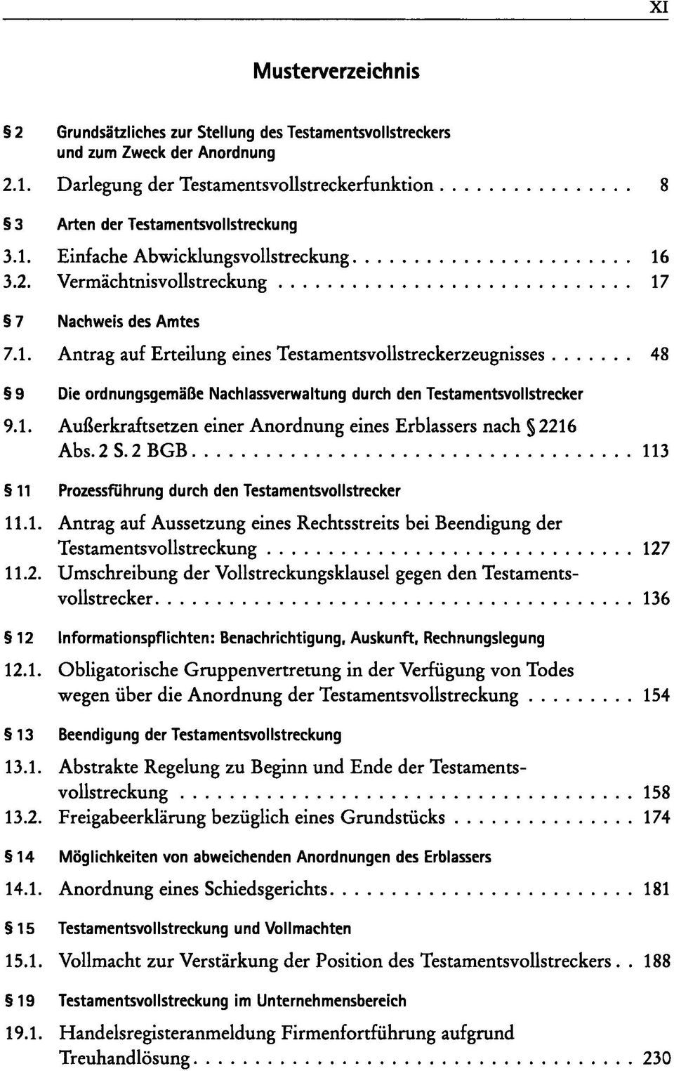 2 S. 2 BGB 113 11 Prozessführung durch den Testamentsvollstrecker 11.1. Antrag auf Aussetzung eines Rechtsstreits bei Beendigung der Testamentsvollstreckung 127 11.2. Umschreibung der Vollstreckungsklausel gegen den Testamentsvollstrecker 136 12 Informationspflichten: Benachrichtigung, Auskunft, Rechnungslegung 12.