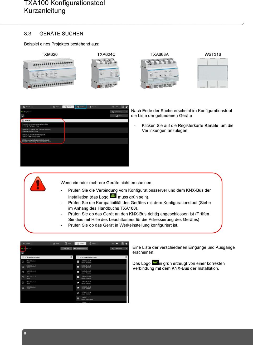 Wenn ein oder mehrere Geräte nicht erscheinen: - Prüfen Sie die Verbindung vom Konfigurationsserver und dem KNX-Bus der Installation (das Logo muss grün sein).