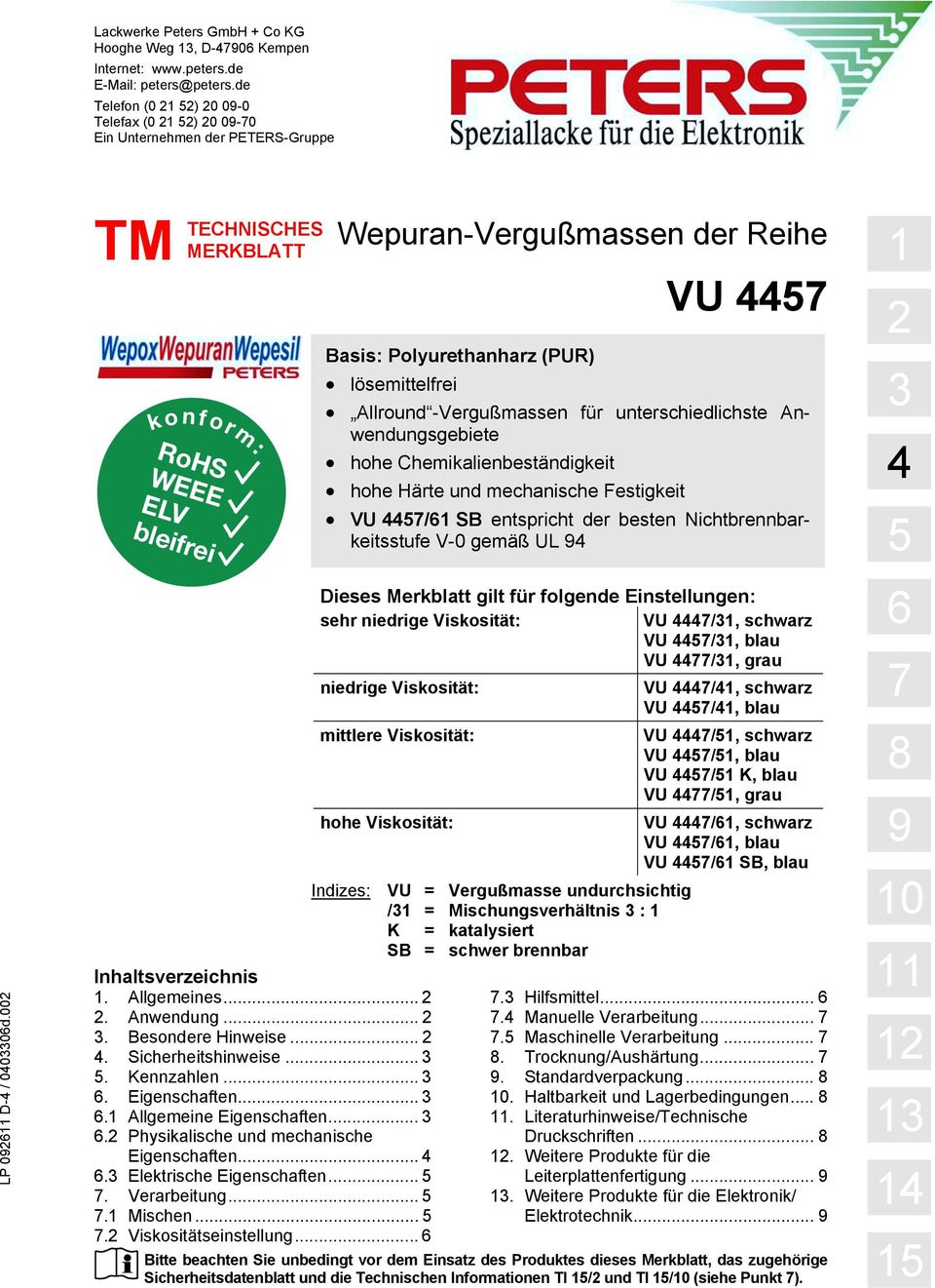 002 TM TECHNISCHES Wepuran-Vergußmassen der Reihe MERKBLATT 1 konform: RoHS WEEE ELV bleifrei Inhaltsverzeichnis 1. Allgemeines... 2 2. Anwendung... 2 3. Besondere Hinweise... 2 4.