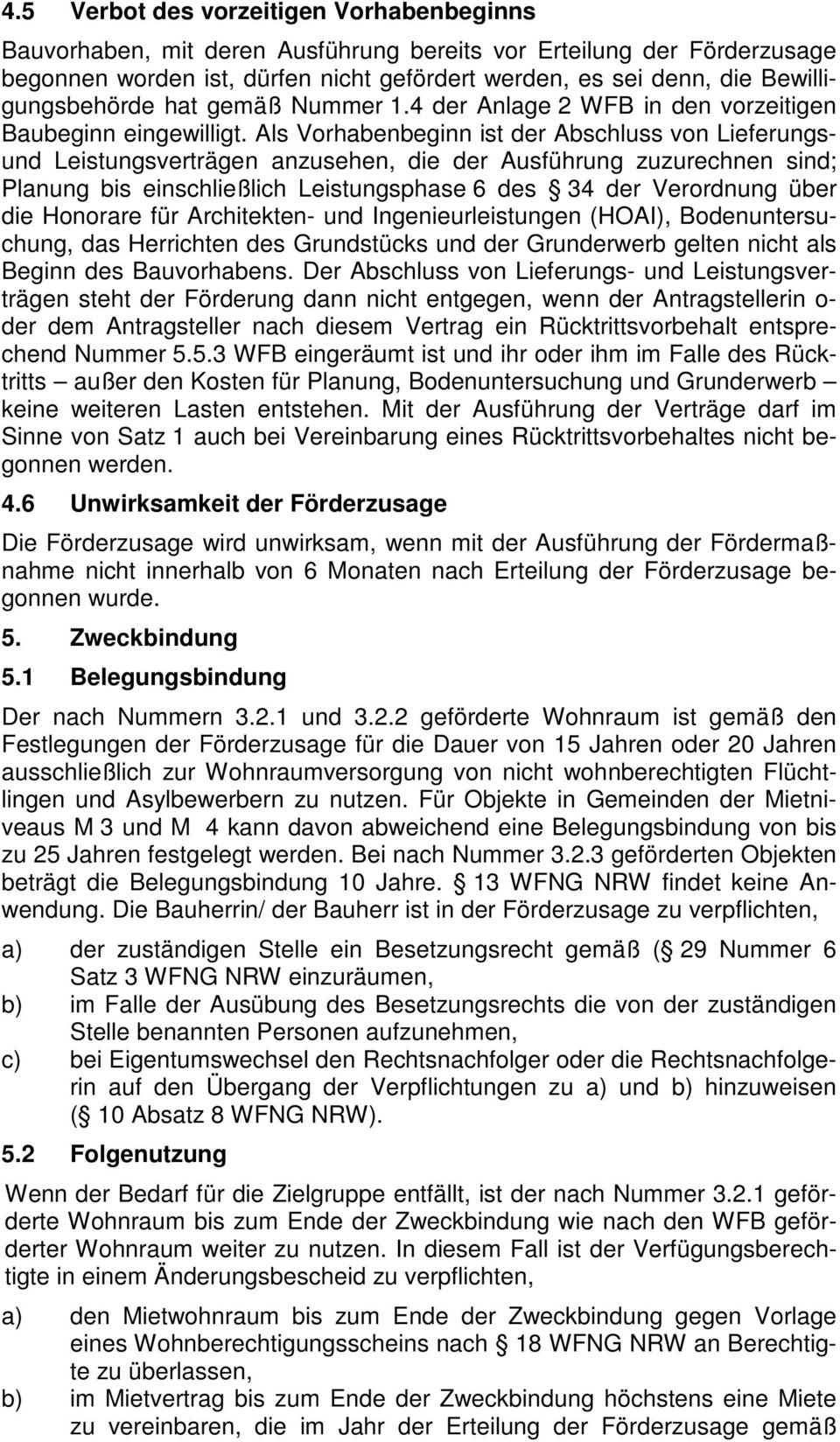 Als Vorhabenbeginn ist der Abschluss von Lieferungsund Leistungsverträgen anzusehen, die der Ausführung zuzurechnen sind; Planung bis einschließlich Leistungsphase 6 des 34 der Verordnung über die