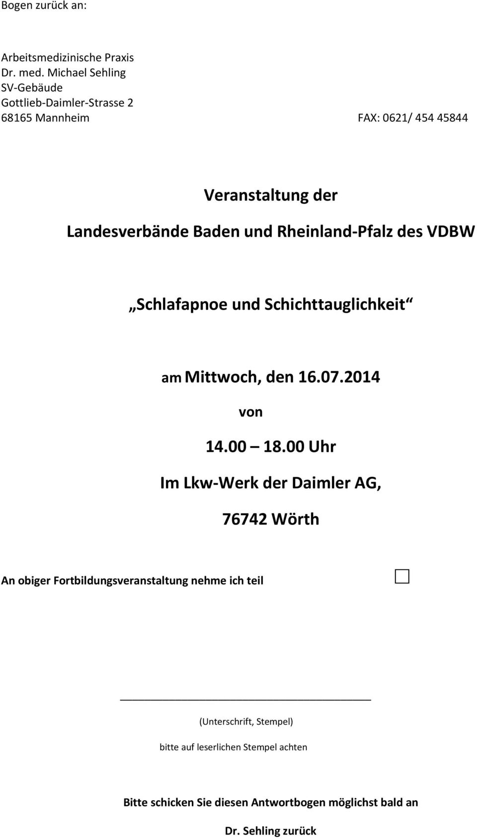 und Rheinland Pfalz des VDBW Schlafapnoe und Schichttauglichkeit am Mittwoch, den 16.07.2014 von 14.00 18.