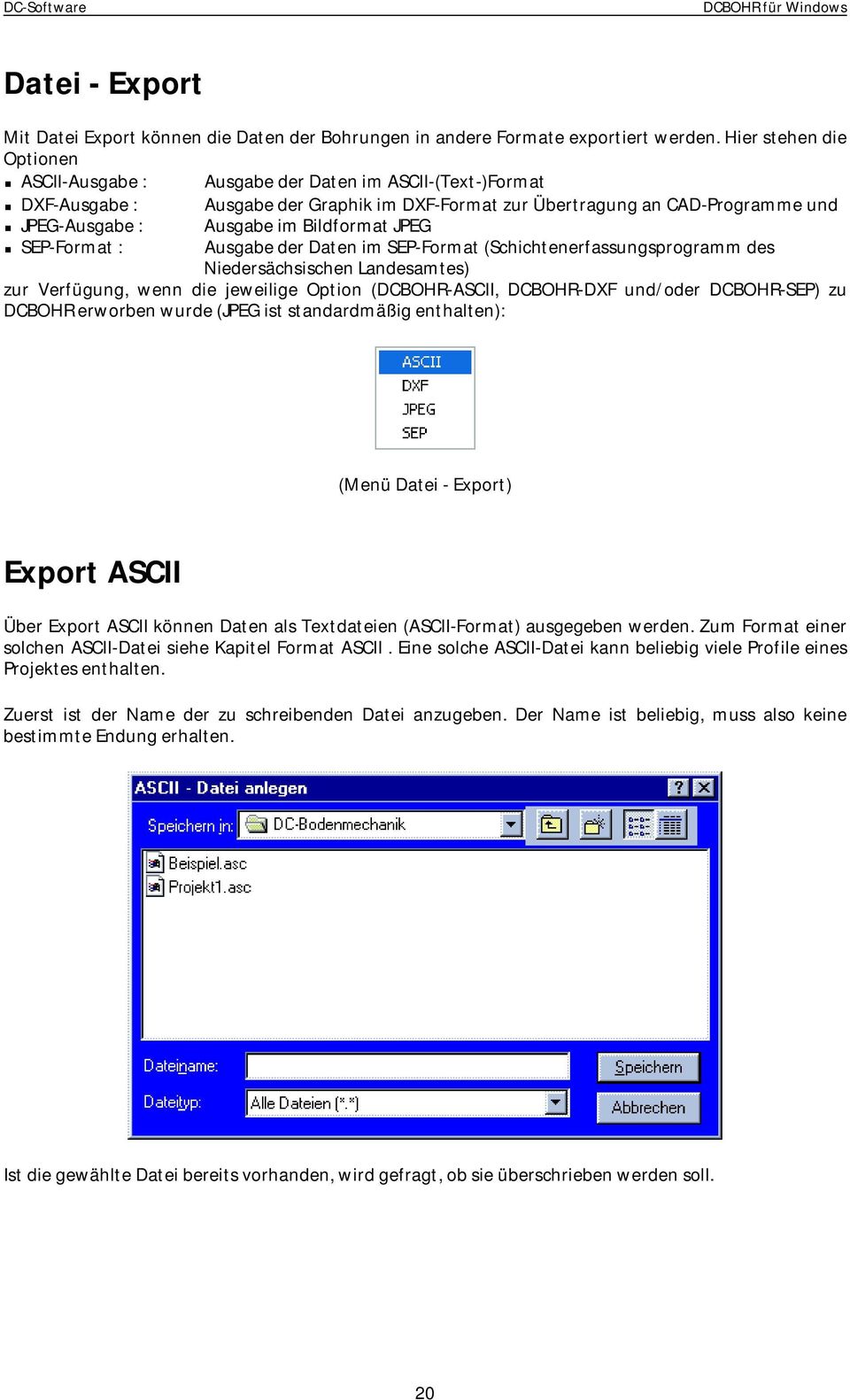 Bildformat JPEG $ SEP-Format : Ausgabe der Daten im SEP-Format (Schichtenerfassungsprogramm des Niedersächsischen Landesamtes) zur Verfügung, wenn die jeweilige Option (DCBOHR-ASCII, DCBOHR-DXF