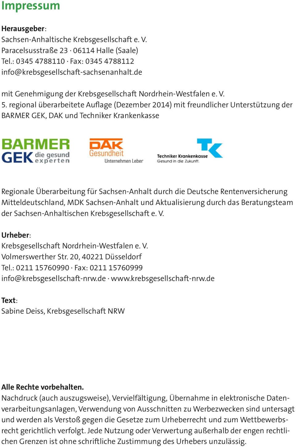 regional überarbeitete Auflage (Dezember 2014) mit freundlicher Unterstützung der BARMER GEK, DAK und Techniker Krankenkasse Regionale Überarbeitung für Sachsen-Anhalt durch die Deutsche