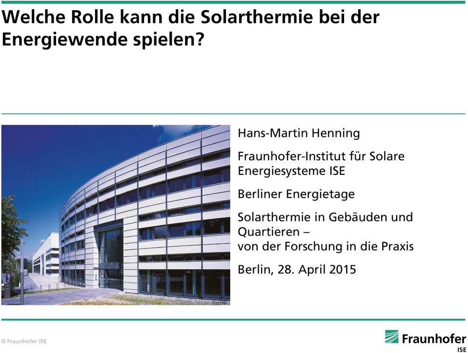 Hans-Martin Henning Fraunhofer-Institut für Solare