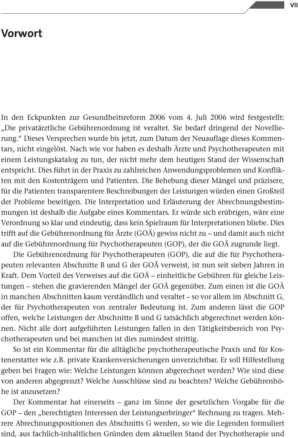 Nach wie vor haben es deshalb Ärzte und Psychotherapeuten mit einem Leistungskatalog zu tun, der nicht mehr dem heutigen Stand der Wissenschaft entspricht.