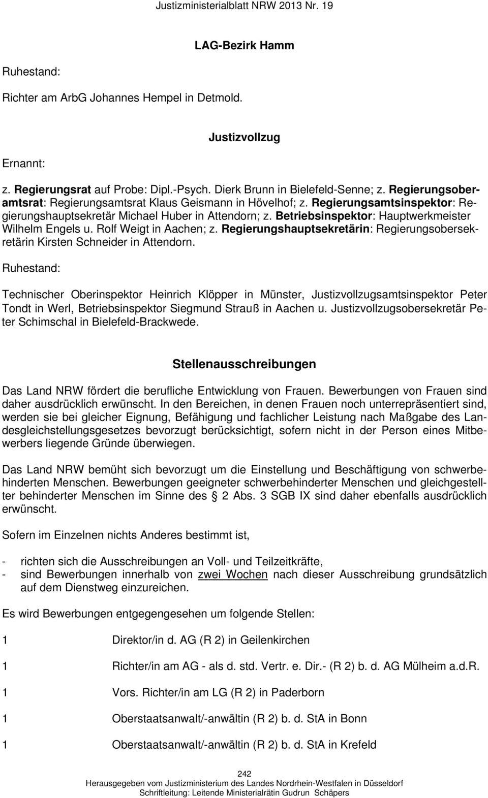 Betriebsinspektor: Hauptwerkmeister Wilhelm Engels u. Rolf Weigt in Aachen; z. Regierungshauptsekretärin: Regierungsobersekretärin Kirsten Schneider in Attendorn.