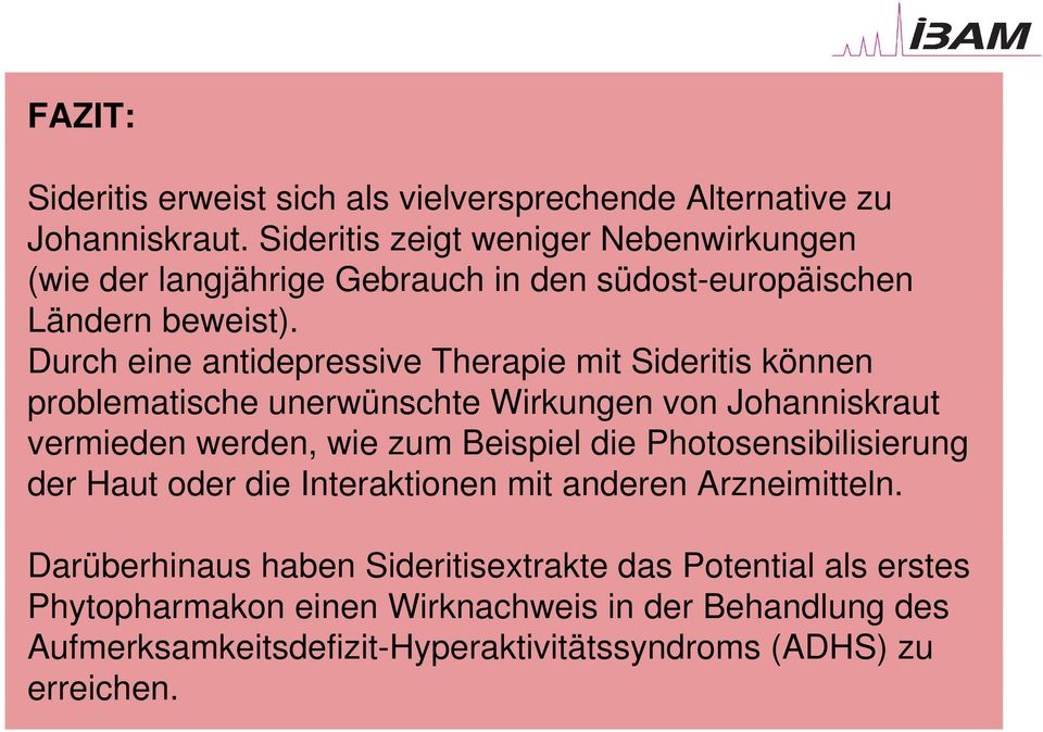 Durch eine antidepressive Therapie mit Sideritis können problematische unerwünschte Wirkungen von Johanniskraut vermieden werden, wie zum Beispiel die