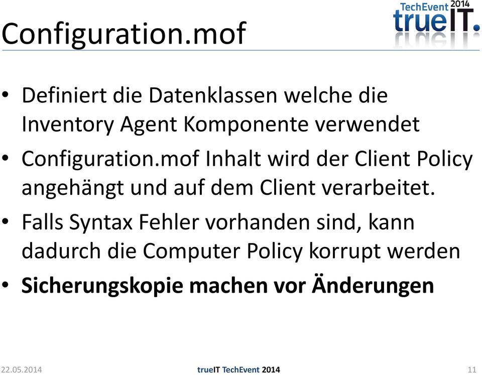 Inhalt wird der Client Policy angehängt und auf dem Client verarbeitet.