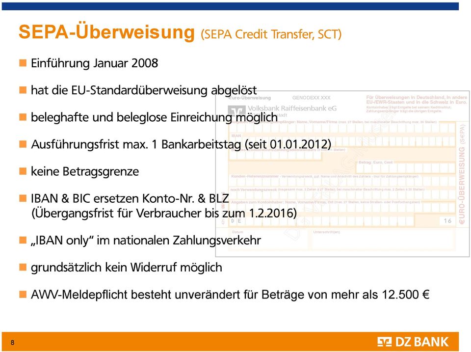 01.2012) keine Betragsgrenze IBAN & BIC ersetzen Konto-Nr. & BLZ (Übergangsfrist für Verbraucher bis zum 1.2.2016)