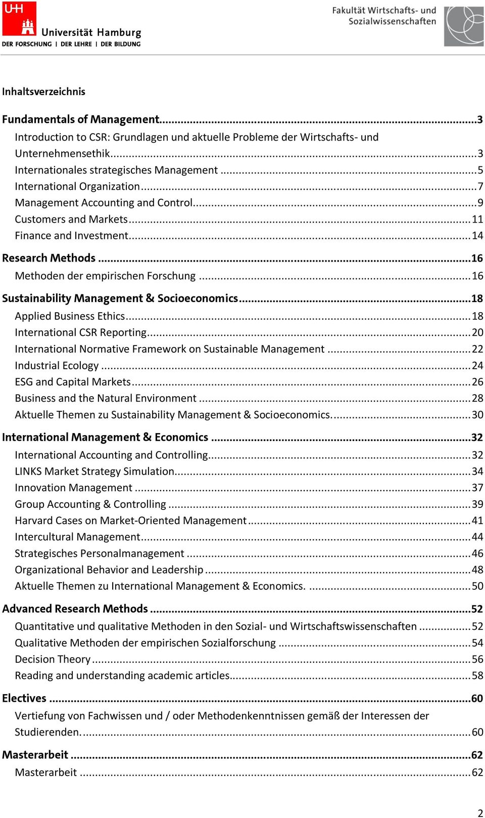 .. 16 Sustainability Management & Socioeconomics... 18 Applied Business Ethics... 18 International CSR Reporting... 20 International Normative Framework on Sustainable Management.