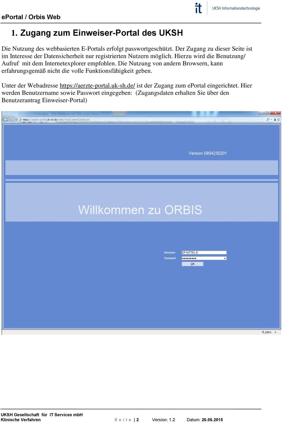 Hierzu wird die Benutzung/ Aufruf mit dem Internetexplorer empfohlen.