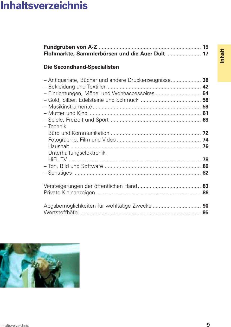 .. 61 Spiele, Freizeit und Sport... 69 Technik Büro und Kommunikation... 72 Fotographie, Film und Video... 74 Haushalt... 76 Unterhaltungselektronik, HiFi, TV.