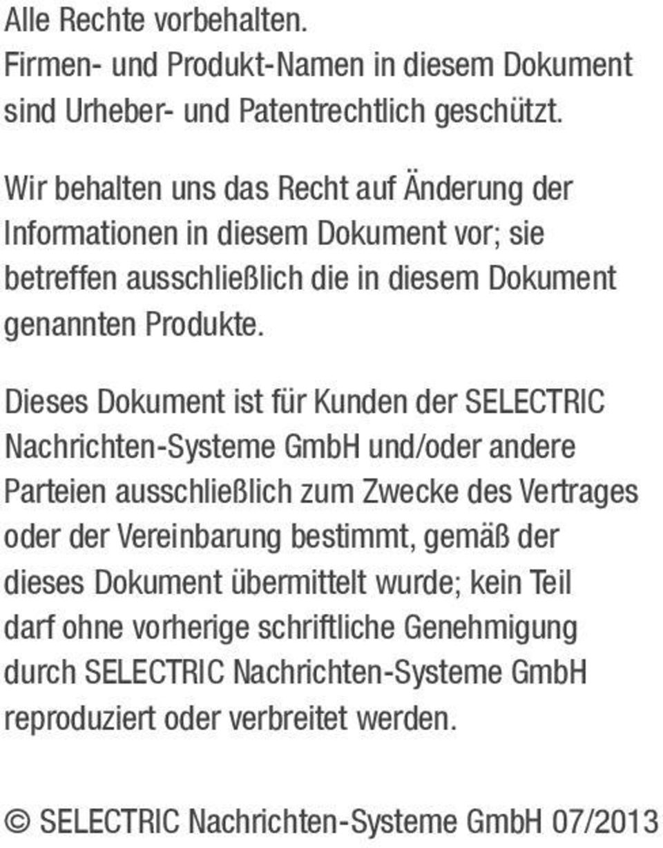 Dieses Dokument ist für Kunden der SELECTRIC Nachrichten-Systeme GmbH und/oder andere Parteien ausschließlich zum Zwecke des Vertrages oder der Vereinbarung