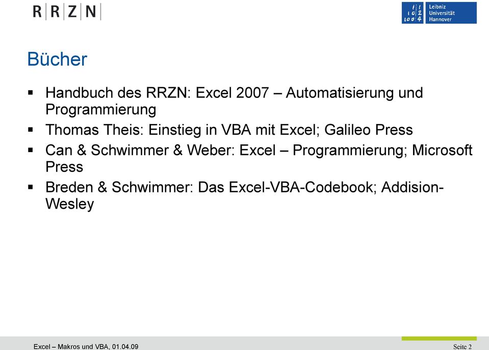 Weber: Excel Programmierung; Microsoft Press Breden & Schwimmer: Das