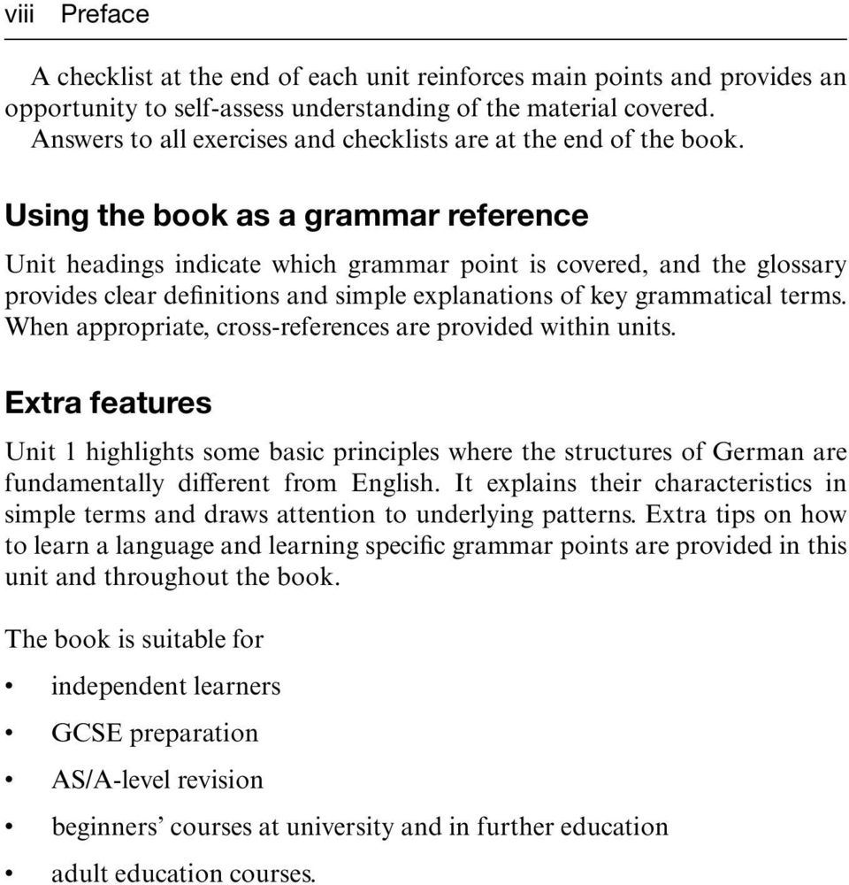 Using the book as a grammar reference Unit headings indicate which grammar point is covered, and the glossary provides clear definitions and simple explanations of key grammatical terms.