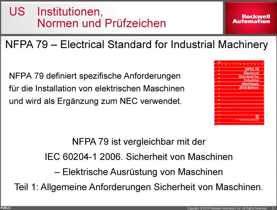 Ergänzung zum NEC verwendet. NFPA 79 ist vergleichbar mit der IEC 60204-1 2006.