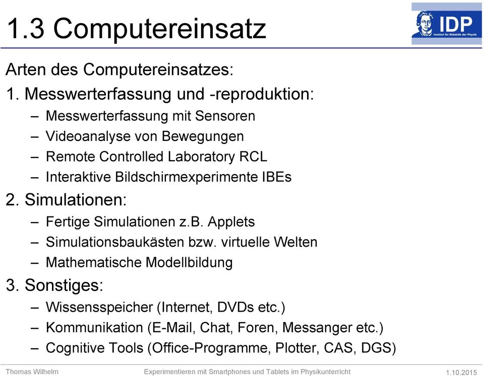 RCL Interaktive Bildschirmexperimente IBEs 2. Simulationen: Fertige Simulationen z.b. Applets Simulationsbaukästen bzw.