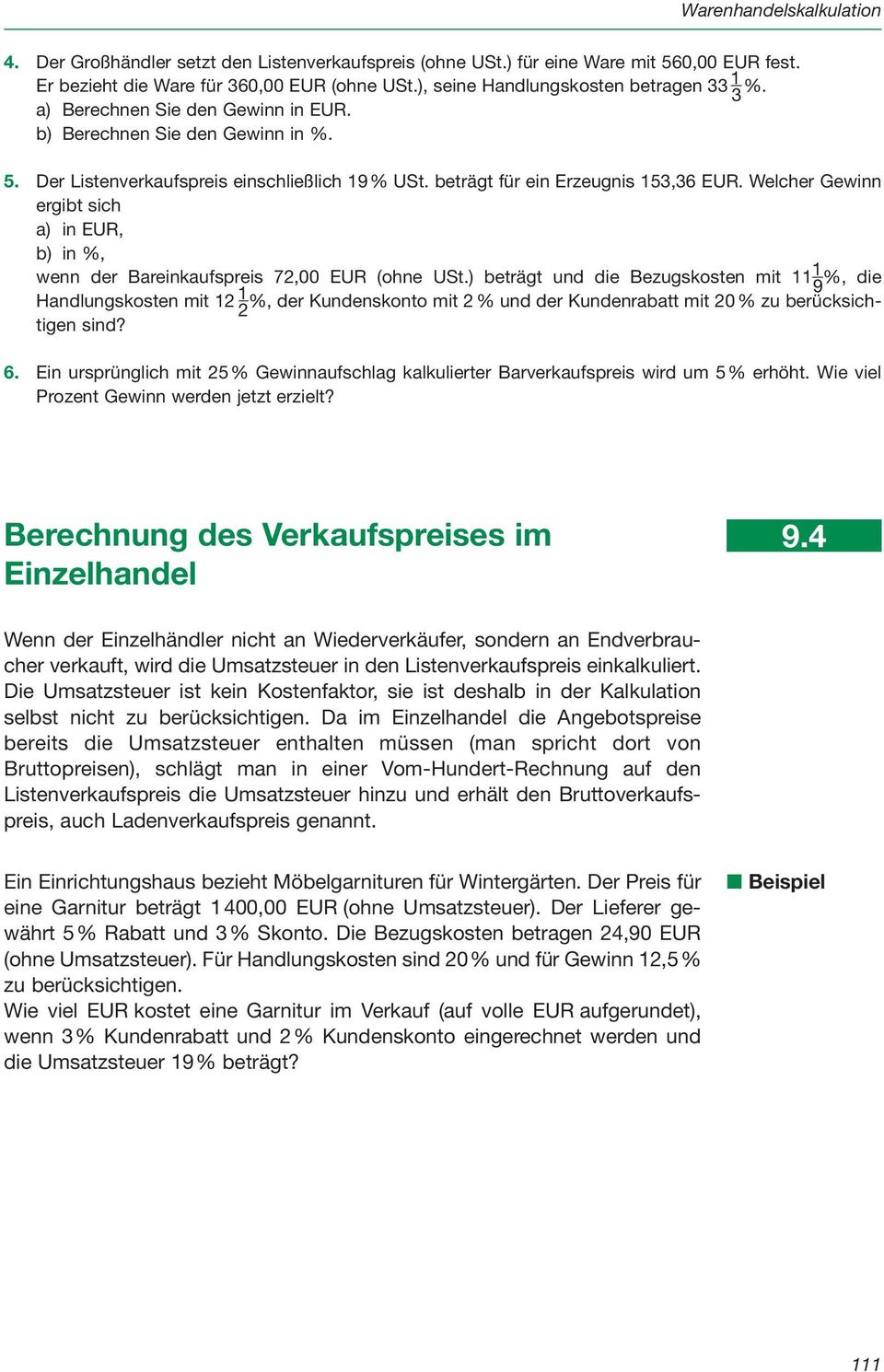 Welcher Gewinn ergibt sich a) in EUR, b) in %, wenn der Bareinkaufspreis 72,00 EUR (ohne USt.