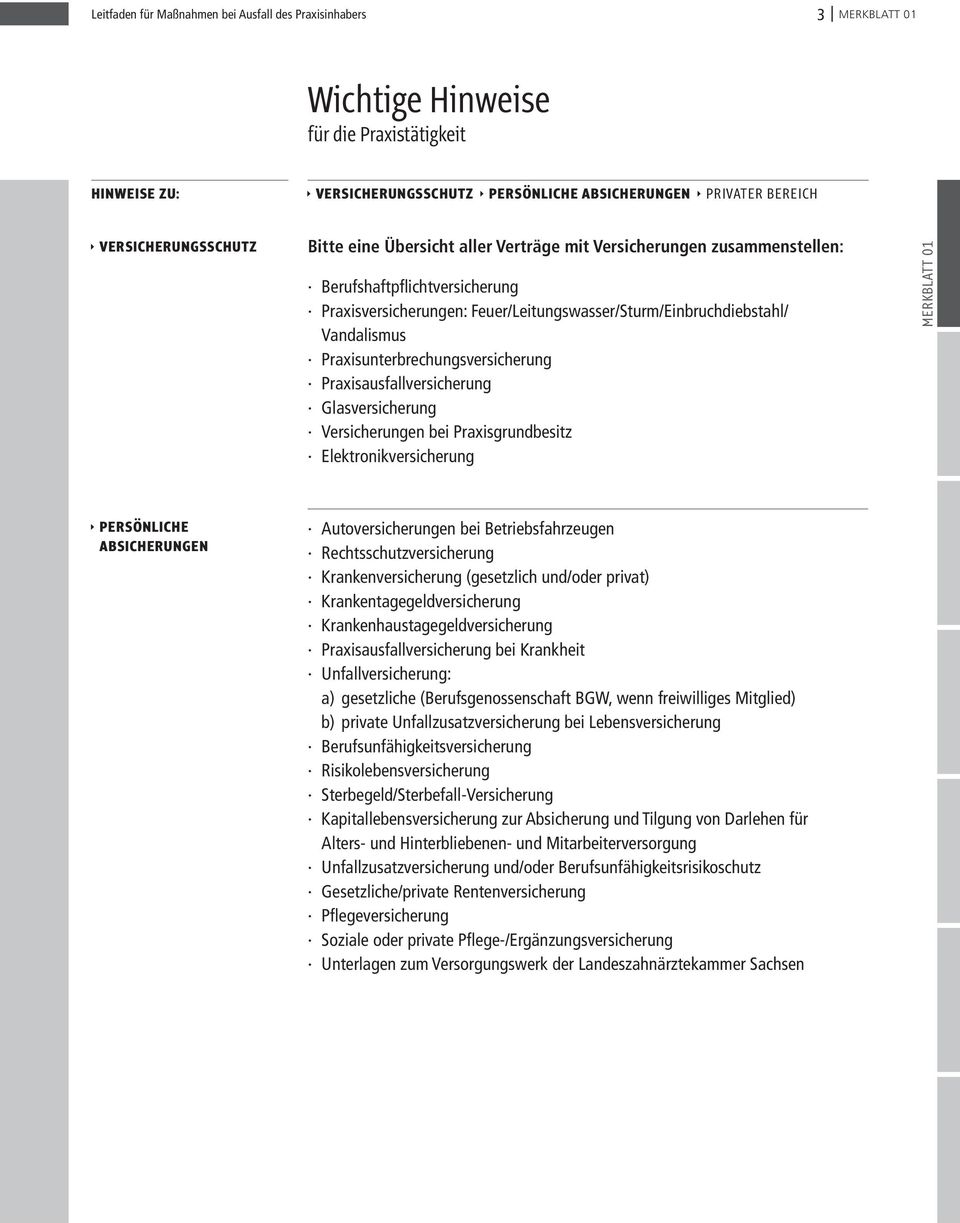 Vandalismus Praxisunterbrechungsversicherung Praxisausfallversicherung Glasversicherung Versicherungen bei Praxisgrundbesitz Elektronikversicherung Merkblatt 01 Persönliche Absicherungen