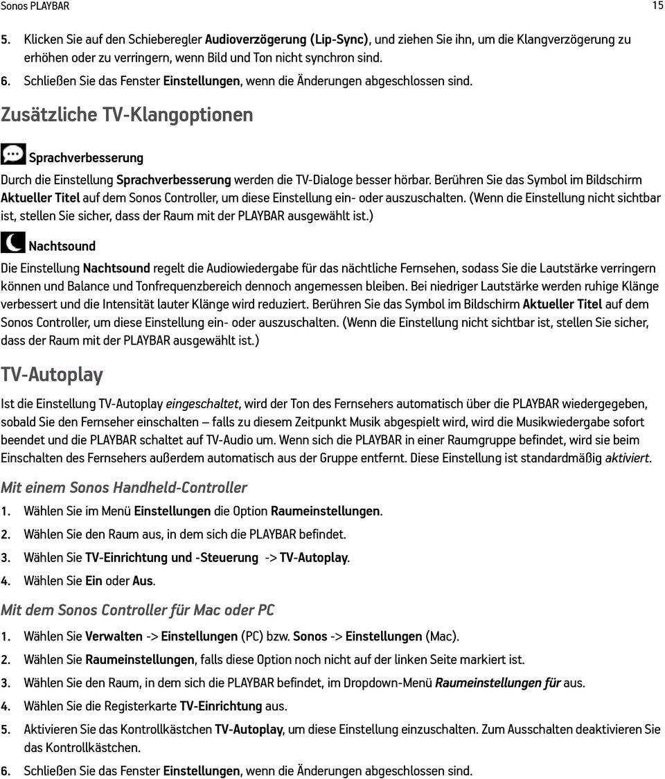 Zusätzliche TV-Klangoptionen Sprachverbesserung Durch die Einstellung Sprachverbesserung werden die TV-Dialoge besser hörbar.