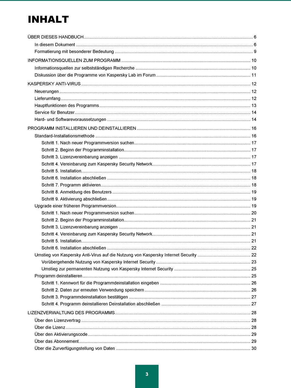 .. 14 Hard- und Softwarevoraussetzungen... 14 PROGRAMM INSTALLIEREN UND DEINSTALLIEREN... 16 Standard-Installationsmethode... 16 Schritt 1. Nach neuer Programmversion suchen... 17 Schritt 2.