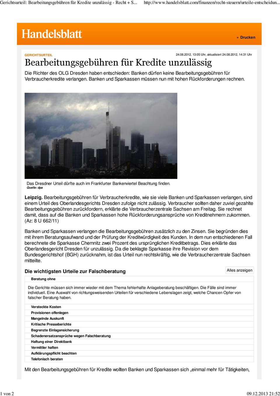 2012, 13:05 Uhr, aktualisiert 24.08.2012, 14:31 Uhr Die Richter des OLG Dresden haben entschieden: Banken dürfen keine Bearbeitungsgebühren für Verbraucherkredite verlangen.