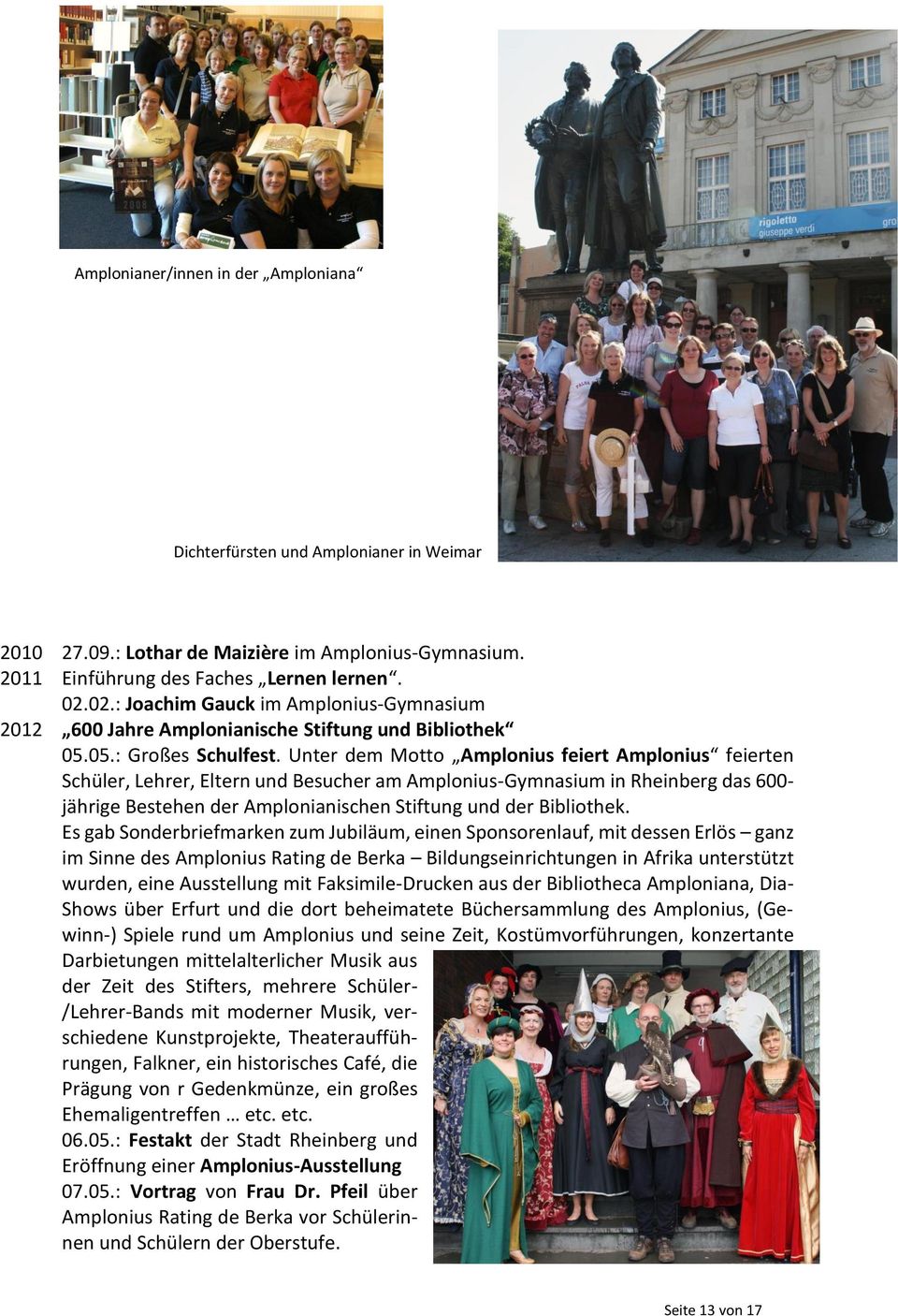 Unter dem Motto Amplonius feiert Amplonius feierten Schüler, Lehrer, Eltern und Besucher am Amplonius-Gymnasium in Rheinberg das 600- jährige Bestehen der Amplonianischen Stiftung und der Bibliothek.