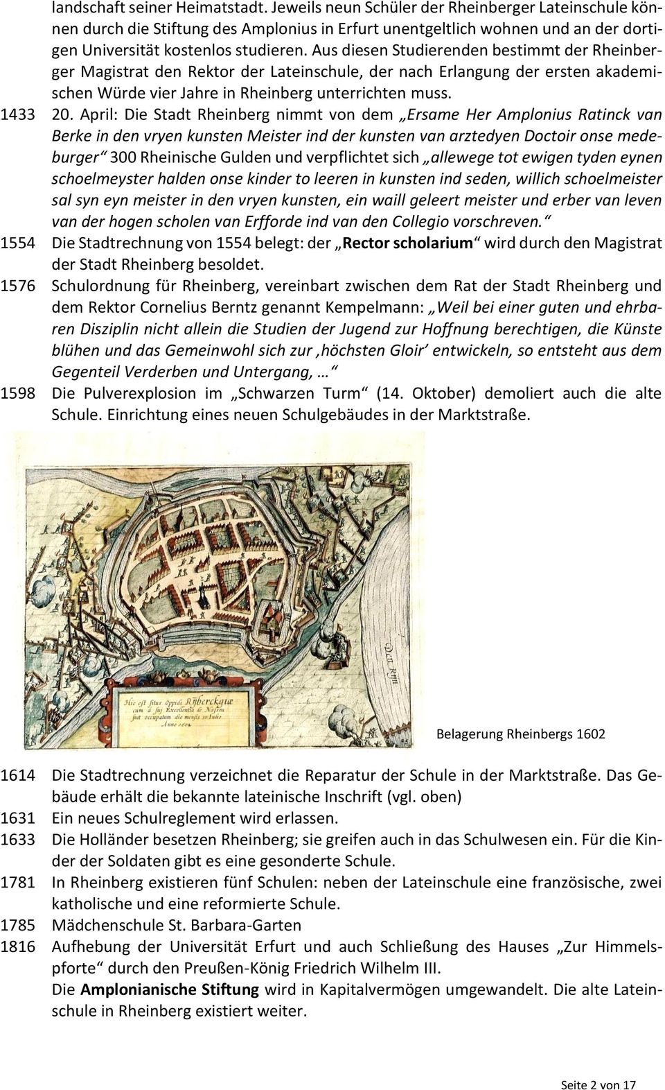Aus diesen Studierenden bestimmt der Rheinberger Magistrat den Rektor der Lateinschule, der nach Erlangung der ersten akademischen Würde vier Jahre in Rheinberg unterrichten muss. 1433 20.