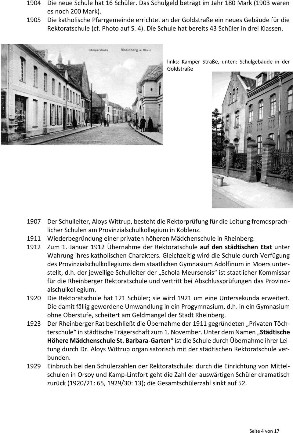 links: Kamper Straße, unten: Schulgebäude in der Goldstraße 1907 Der Schulleiter, Aloys Wittrup, besteht die Rektorprüfung für die Leitung fremdsprachlicher Schulen am Provinzialschulkollegium in