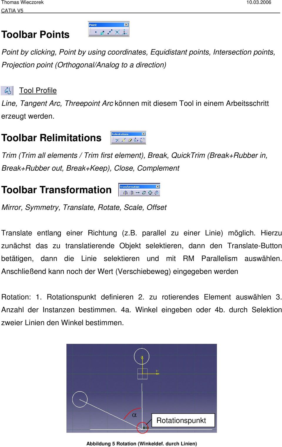 Toolbar Relimitations Trim (Trim all elements / Trim first element), Break, QuickTrim (Break+Rubber in, Break+Rubber out, Break+Keep), Close, Complement Toolbar Transformation Mirror, Symmetry,