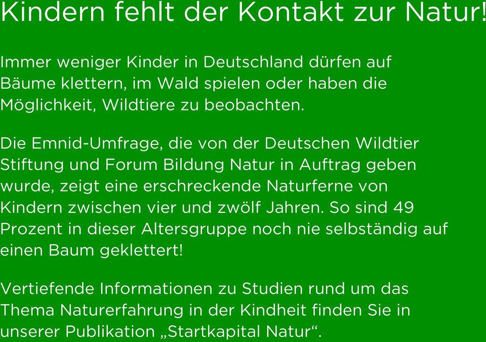 Die Emnid-Umfrage, die von der Deutschen Wildtier Stiftung und Forum Bildung Natur in Auftrag geben wurde, zeigt eine erschreckende Naturferne von