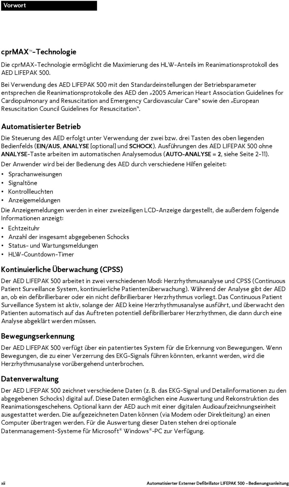 Cardiopulmonary and Resuscitation and Emergency Cardiovascular Care sowie den European Resuscitation Council Guidelines for Resuscitation.