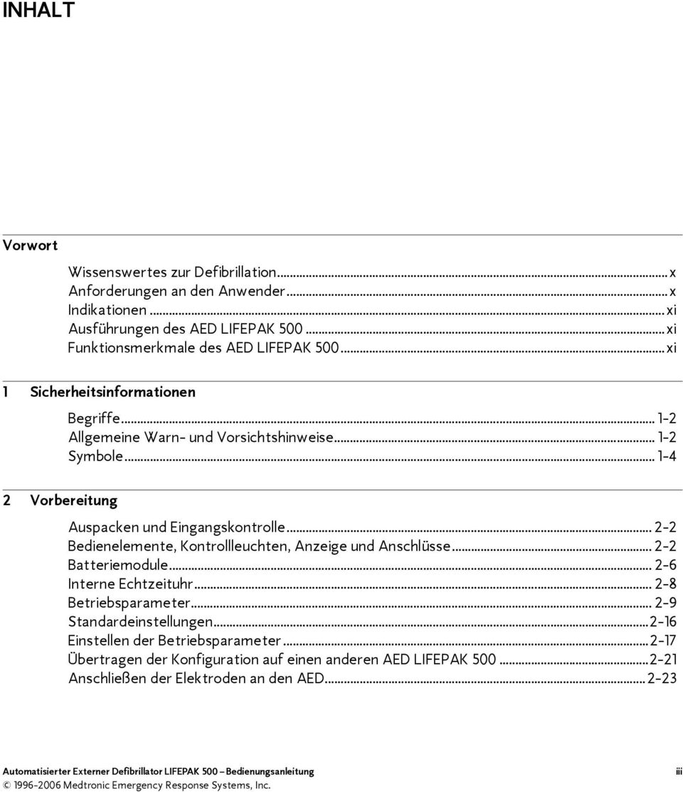 .. 2-2 Bedienelemente, Kontrollleuchten, Anzeige und Anschlüsse... 2-2 Batteriemodule... 2-6 Interne Echtzeituhr... 2-8 Betriebsparameter... 2-9 Standardeinstellungen.