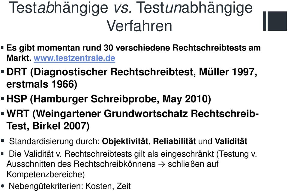 Grundwortschatz Rechtschreib- Test, Birkel 2007) Standardisierung durch: Objektivität, Reliabilität und Validität Die Validität v.