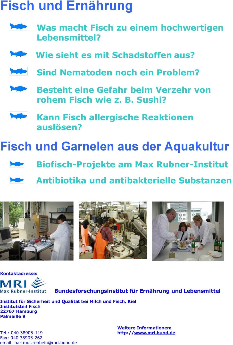 Fisch und Garnelen aus der Aquakultur Biofisch-Projekte am Max Rubner-Institut Antibiotika und antibakterielle Substanzen Kontaktadresse: Bundesforschungsinstitut für