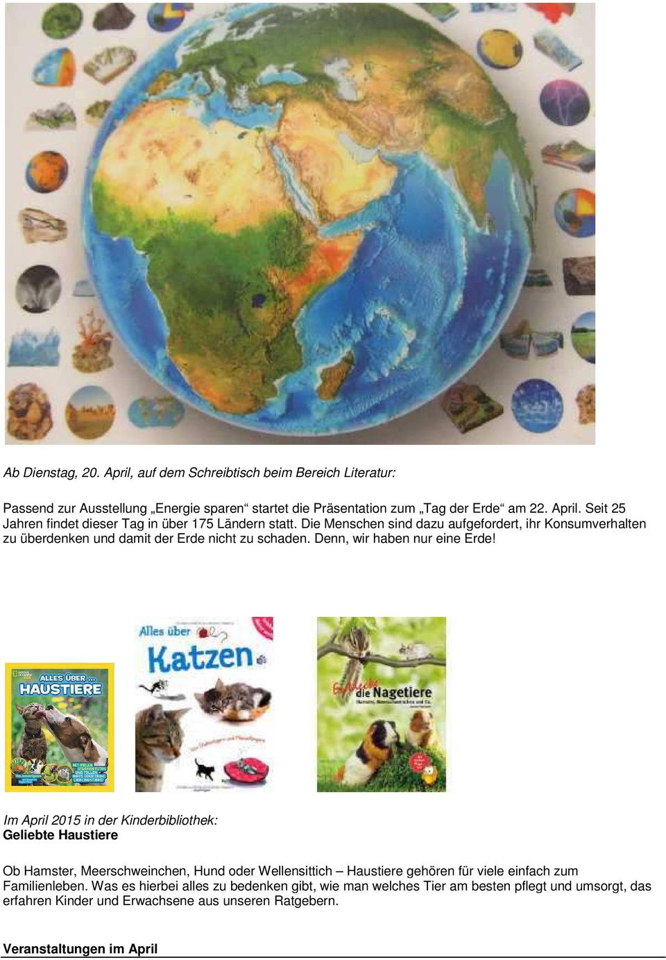 Im April 2015 in der Kinderbibliothek: Geliebte Haustiere Ob Hamster, Meerschweinchen, Hund oder Wellensittich Haustiere gehören für viele einfach zum Familienleben.