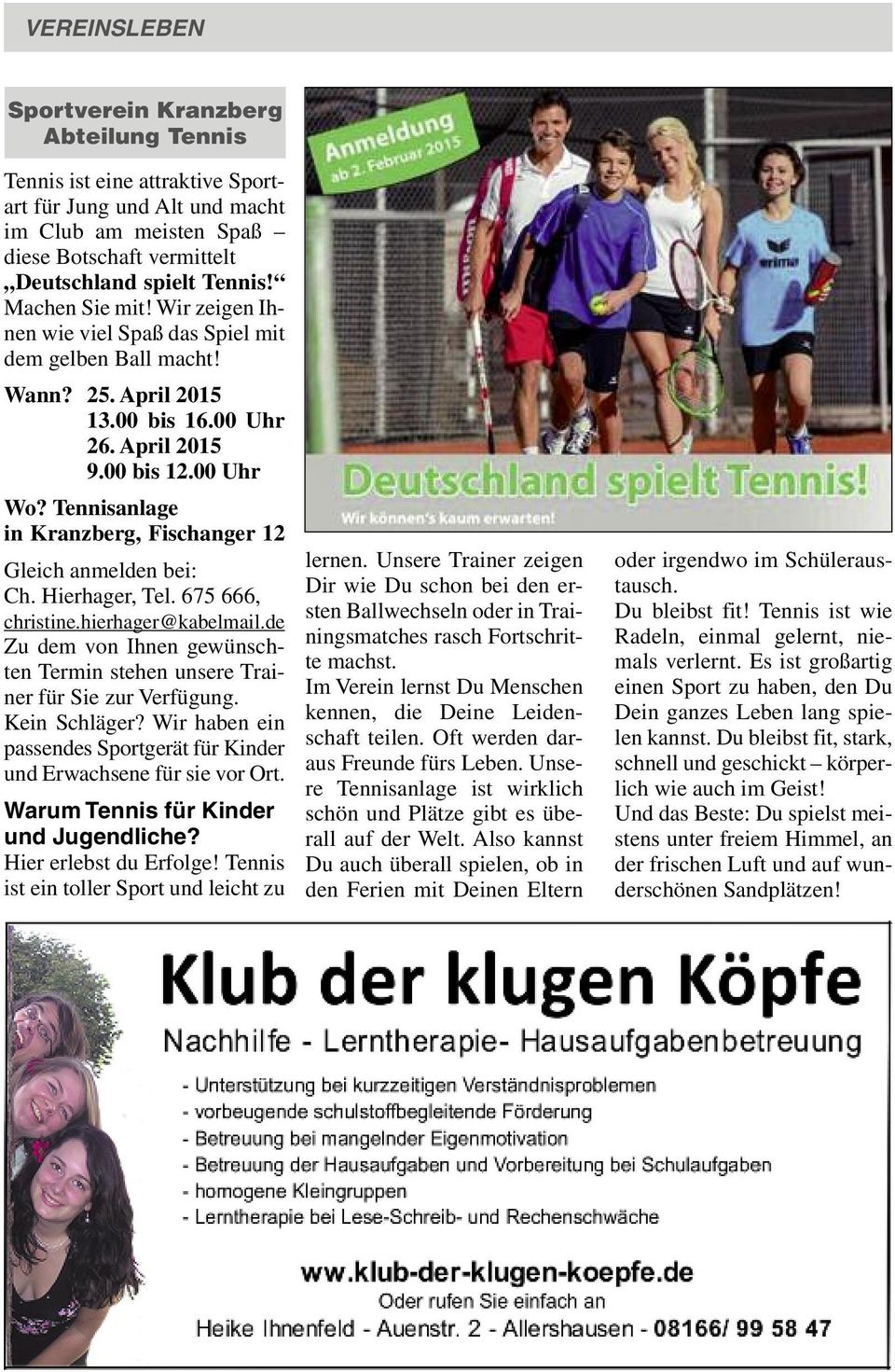 Tennisanlage in Kranzberg, Fischanger 12 Gleich anmelden bei: Ch. Hierhager, Tel. 675 666, christine.hierhager@kabelmail.